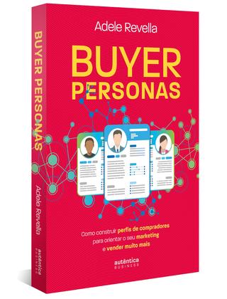 Imagem de Livro - Buyer Personas: como construir perfis de compradores para orientar o seu marketing e vender muito mais
