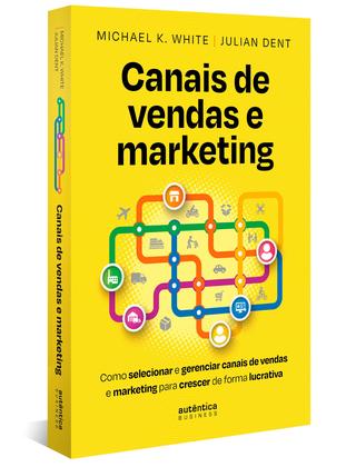 Imagem de Livro - Canais de vendas e marketing: Como selecionar e gerenciar canais de vendas e marketing para crescer de forma lucrativa