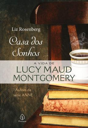 Imagem de Livro - Casa dos sonhos: a vida de Lucy Maud Montgomery