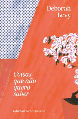 Imagem de Livro - Coisas que não quero saber (Trilogia Autobiografia Viva, vol. 1)