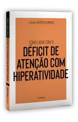 Imagem de Livro - Coleção Saúde da Mente - Como lidar com o Déficit de Atenção com Hiperatividade