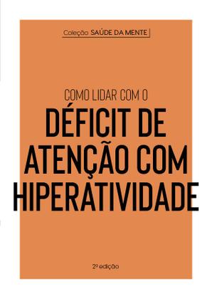 Imagem de Livro - Coleção Saúde da Mente - Como lidar com o Déficit de Atenção com Hiperatividade