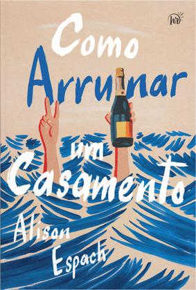 Imagem de Livro - Como arruinar um casamento – Um livro sobre recomeços e amizades improváveis, vencedor do prêmio Goodreads
