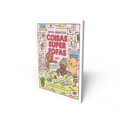 Imagem de Livro - Como desenhar coisas superfofas com Bobbie Goods