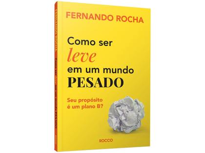 Livro Como ser Leve em um Mundo Pesado - Fernando Rocha Imagem de Livro Como ser Leve em um Mundo Pesado - Fernando Rocha