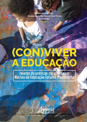 Imagem de Livro - (con)viver a educação: relatos de práticas cotidianas no núcleo de educação infantil paulistinha