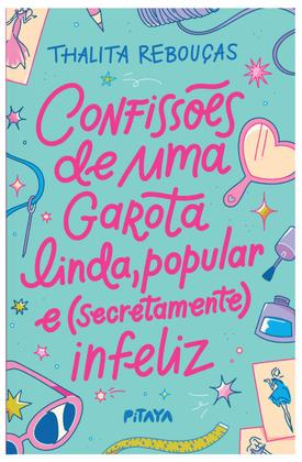 Imagem de Livro - Confissões de uma garota linda, popular e (secretamente) infeliz – Nova edição