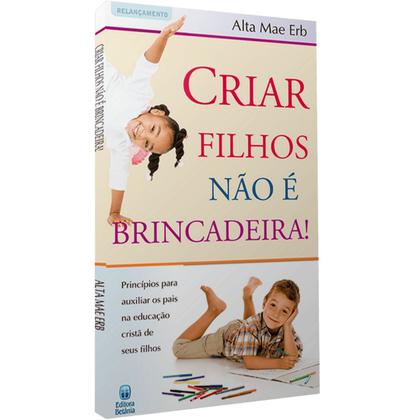 Imagem de Livro - Criar Filhos Não é Brincadeira!