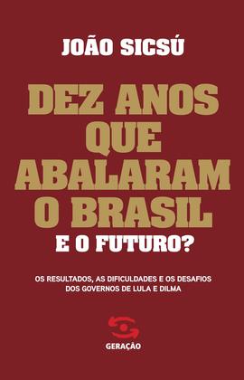 Imagem de Livro - Dez anos que abalaram o Brasil. E o futuro?