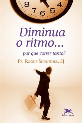 Imagem de Livro - Diminua o ritmo... Por que correr tanto?