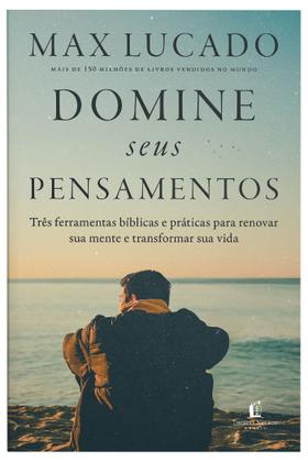 Imagem de Livro - Domine seus pensamentos: Três ferramentas bíblicas e práticas para renovar sua mente e transformar sua vida do autor de "O fim da ansiedade"