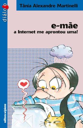 Imagem de Livro - E-mãe: a internet me aprontou uma!