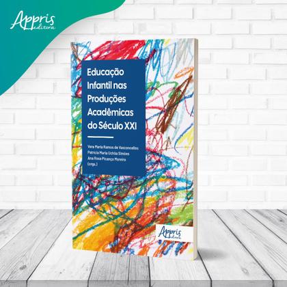 Imagem de Livro - Educação Infantil nas Produções Acadêmicas do Século XXI