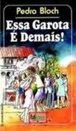 Imagem de Livro: Essa Garota é Demais Autor: Pedro Bloch (Novo, Lacrado)