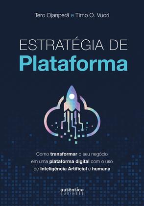 Imagem de Livro - Estratégia de plataforma: Como transformar o seu negócio em uma plataforma digital com o uso de Inteligência Artificial e humana