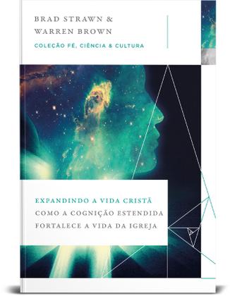 Imagem de Livro - Expandindo a vida cristã: Como a cognição estendida fortalece a vida da igreja (Coleção Fé, Ciência e Cultura)
