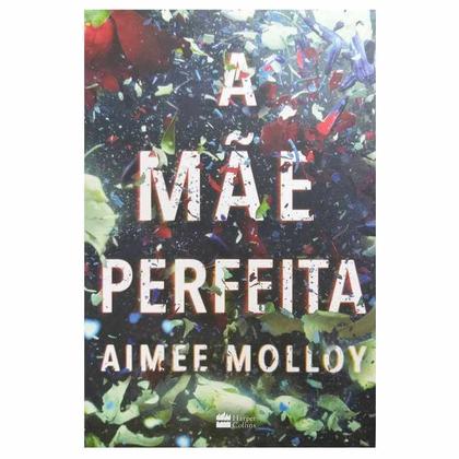 Imagem de Livro Físico A Mãe Perfeita Aimee Molloy Harper Collins
