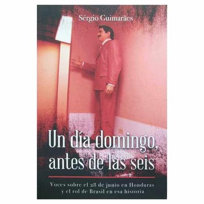 Imagem de Livro Físico Un Día Domingo, Antes de Las Seis Sérgio Guimarães Voces Sobre El 28 de junio en Honduras