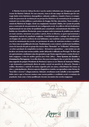 Imagem de Livro - HISTÓRIA SOCIAL DA CULTURA ESCRITA EM SERGIPE: A OBRA DE JOSÉ ORTIZ (1862) NO CONTEXTO OITOCENTISTA DA ESCOLARIZAÇÃO E DA NORMATIZAÇÃO DO PORTUGUÊS