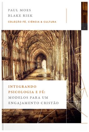 Imagem de Livro - Integrando psicologia e fé: Modelos para um engajamento cristão (Coleção Fé, Ciência e Cultura)