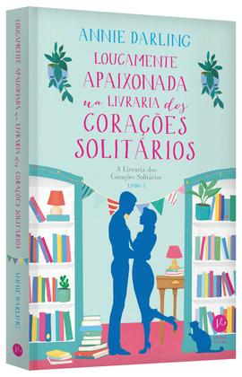 Imagem de Livro - Loucamente apaixonada na livraria dos corações solitários (Vol. 3 A Livraria dos Corações Solitários)