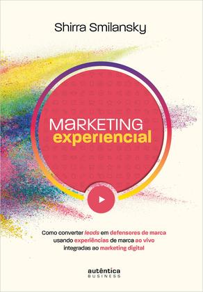 Imagem de Livro - Marketing Experiencial: Como converter leads em defensores de marca usando experiências de marca ao vivo integradas ao marketing digital
