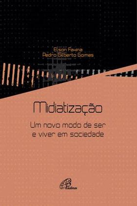 Imagem de Livro - Midiatização: um novo modo de ser e viver em sociedade