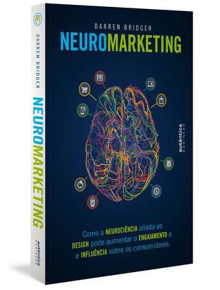 Imagem de Livro - Neuromarketing: como a neurociência aliada ao design pode aumentar o engajamento e a influência sobre os consumidores
