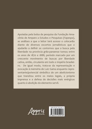 Imagem de Livro - O abolicionismo e o potencial simbólico de Luiz Gama em notícias circulantes na imprensa grão-paraense e cearense