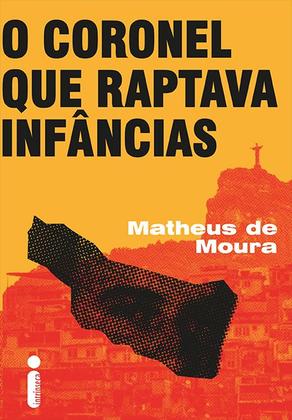 Imagem de Livro - O Coronel Que Raptava Infâncias