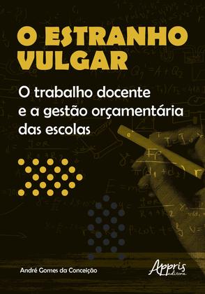 Imagem de Livro - O estranho vulgar: o trabalho docente e a gestào orçamentária das escolas