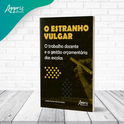 Imagem de Livro - O estranho vulgar: o trabalho docente e a gestào orçamentária das escolas