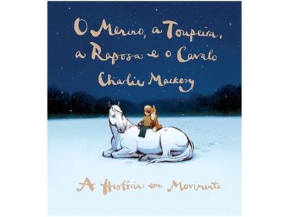 Imagem de Livro O Menino a Toupeira a Raposa e o Cavalo A História em Movimento Charlie Mackesy