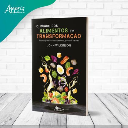 Imagem de Livro - O Mundo dos Alimentos em Transformação - Finalista Prêmio Jabuti Acadêmico 2024