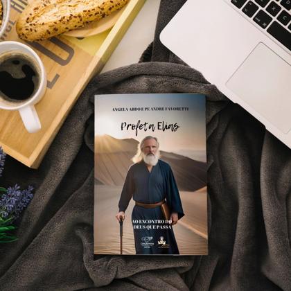 Imagem de Livro Profeta Elias : Ao encontro do Deus que passa - Padre Andre Favoretti e Angela Abdo