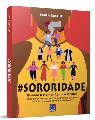 Imagem de Livro - Sororidade: Quando a Mulher Ajuda a Mulher