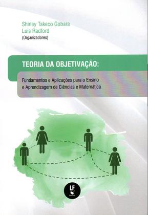 Imagem de Livro - Teoria da Objetivação: Fundamentos e Aplicações para o Ensino e Aprendizagem de Ciências e Matemática