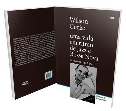 Imagem de Livro - Wilson Curia: Uma vida em ritmo de jazz e bossa nova na visão de Lucy Curia