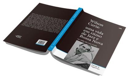 Imagem de Livro - Wilson Curia: Uma vida em ritmo de jazz e bossa nova na visão de Lucy Curia