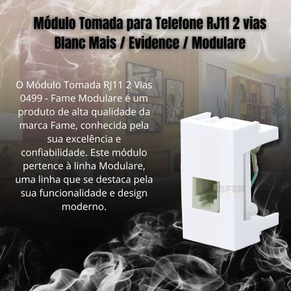 Imagem de Módulo Tomada para Telefone RJ11 2 vias Blanc Mais / Evidence / Modulare - Fame