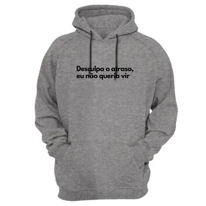 Imagem de Moletom Capuz Frase Desculpa O Atraso Eu Não Queria Vir