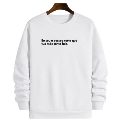 Imagem de Moletom Gola Frase sou a pessoa certa que tua mãe fala