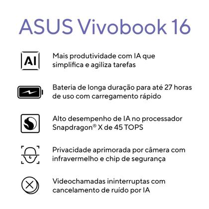 Imagem de Notebook ASUS VivoBook 16 X1607QA Qualcomm Snapdragon X1 26 100 16GB Ram 512GB SSD Windows 11 Home Tela 16” FHD Silver - MB062W