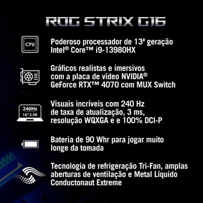 Imagem de Notebook Gamer ROG Strix G16 G614JI.N4440W NVIDIA RTX4070 Intel Core i9 13980HX 32GB Ram 1TB SSD Windows 11 Tela 16 240Hz FHD Gray