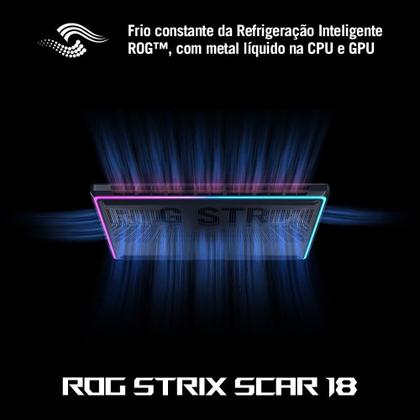 Imagem de Notebook Gamer ROG Strix SCAR 18 G835LX NVIDIA RTX5090 Intel Core Ultra 9 275HX 64GB Ram 4TB SSD Windows 11 Home Tela 18" 240Hz Black - SA013W