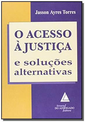 Imagem de O acesso à justiça e soluções alternativas - LIVRARIA DO ADVOGADO