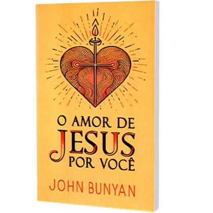 Imagem de O Amor de Jesus por Você  John Bunyan