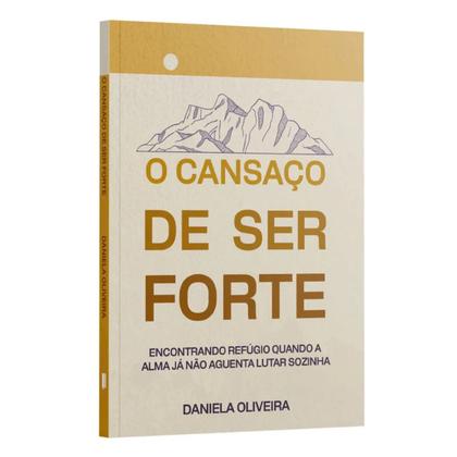 Imagem de O Cansaço de Ser Forte  Daniela Oliveira - ENVIO IMEDIATO