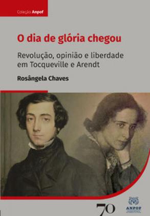 Imagem de O dia de glória chegou: revolução, opinião e liberdade em Tocqueville e Arendt - EDICOES 70 - ALMEDINA