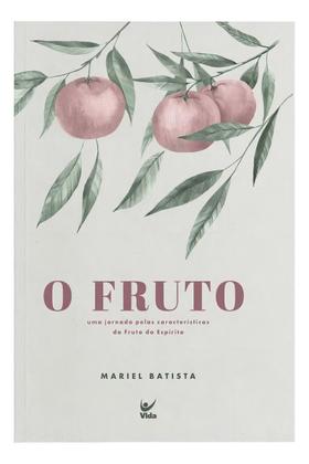 Imagem de O Fruto - Uma Jornada Pelas Características do Fruto do Espírito - VIDA EDITORA                                      